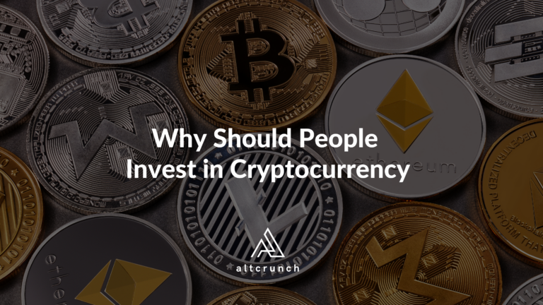 Why Should People Invest In Cryptocurrency Altcrunch 